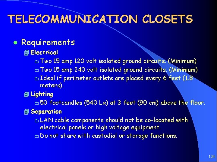 TELECOMMUNICATION CLOSETS l Requirements 4 Electrical 0 Two 15 amp 120 volt isolated ground