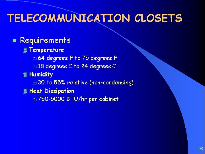 TELECOMMUNICATION CLOSETS l Requirements 4 Temperature 0 64 degrees F to 75 degrees F