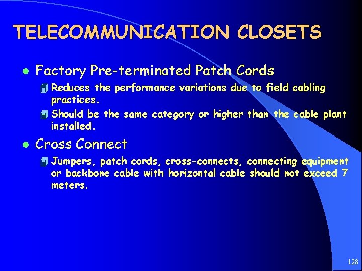 TELECOMMUNICATION CLOSETS l Factory Pre-terminated Patch Cords 4 Reduces the performance variations due to
