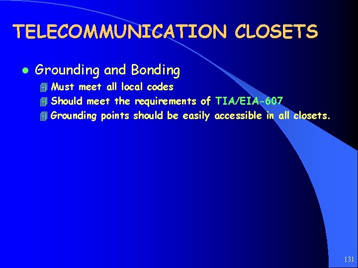 TELECOMMUNICATION CLOSETS l Grounding and Bonding 4 Must meet all local codes 4 Should