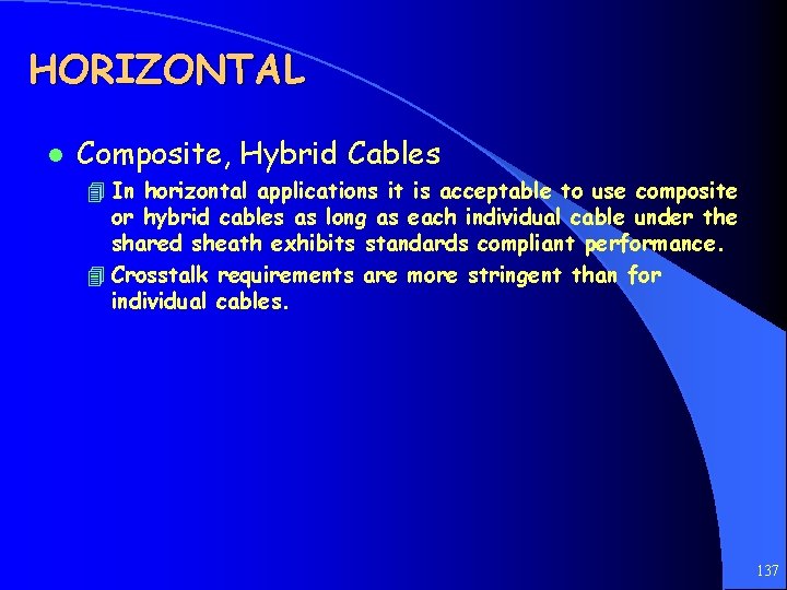 HORIZONTAL l Composite, Hybrid Cables 4 In horizontal applications it is acceptable to use