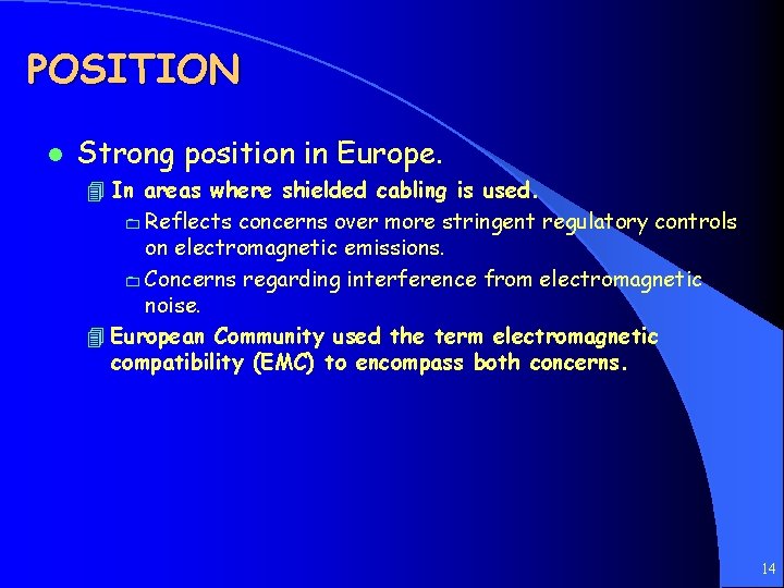 POSITION l Strong position in Europe. 4 In areas where shielded cabling is used.