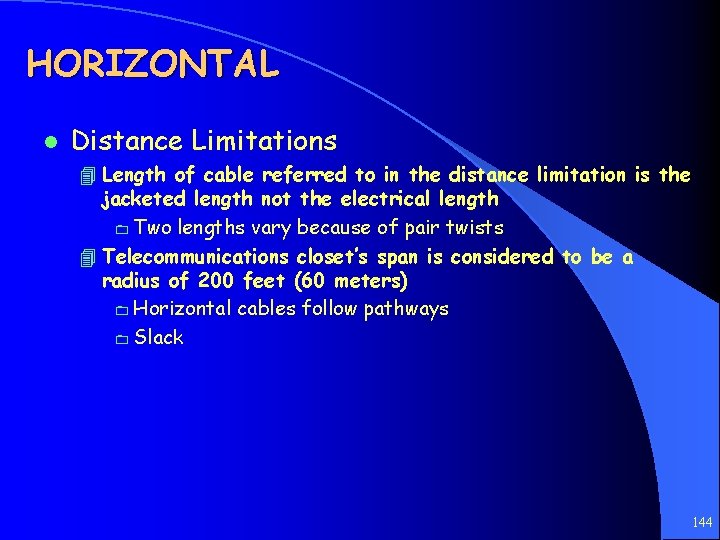 HORIZONTAL l Distance Limitations 4 Length of cable referred to in the distance limitation