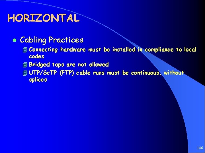 HORIZONTAL l Cabling Practices 4 Connecting hardware must be installed in compliance to local