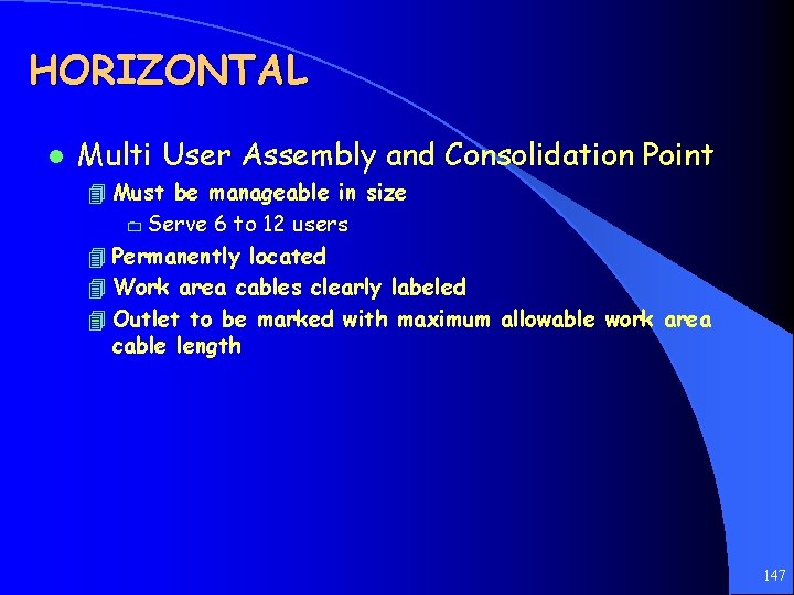 HORIZONTAL l Multi User Assembly and Consolidation Point 4 Must be manageable in size