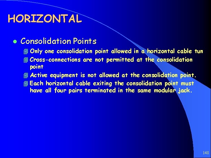 HORIZONTAL l Consolidation Points 4 Only one consolidation point allowed in a horizontal cable