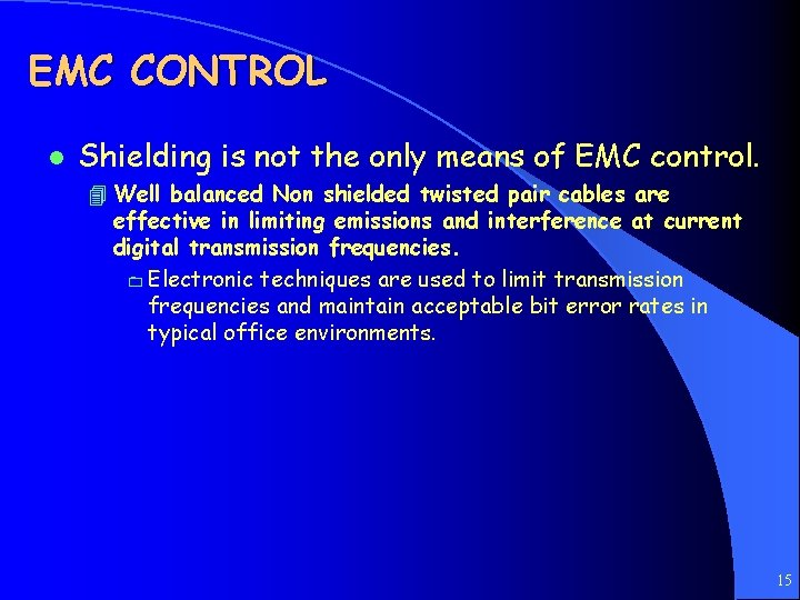 EMC CONTROL l Shielding is not the only means of EMC control. 4 Well