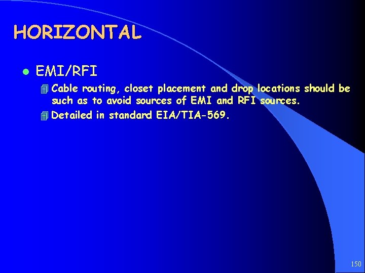 HORIZONTAL l EMI/RFI 4 Cable routing, closet placement and drop locations should be such