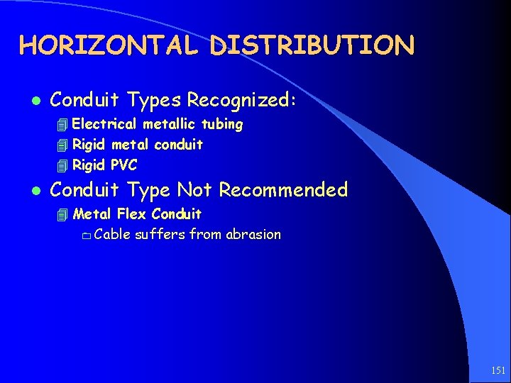 HORIZONTAL DISTRIBUTION l Conduit Types Recognized: 4 Electrical metallic tubing 4 Rigid metal conduit