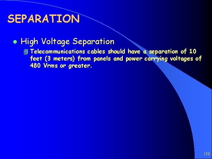 SEPARATION l High Voltage Separation 4 Telecommunications cables should have a separation of 10