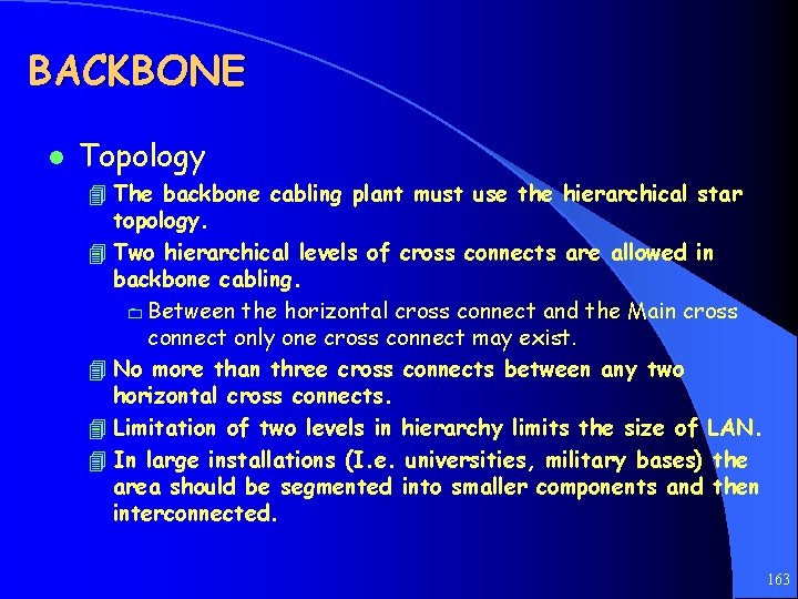 BACKBONE l Topology 4 The backbone cabling plant must use the hierarchical star topology.