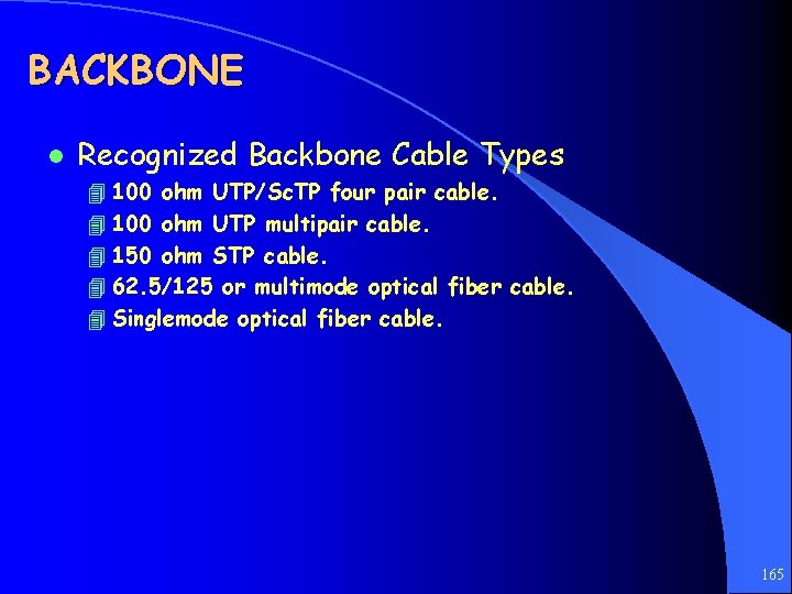 BACKBONE l Recognized Backbone Cable Types 4 100 ohm UTP/Sc. TP four pair cable.