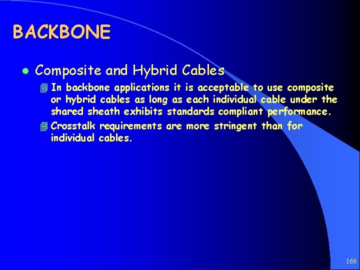 BACKBONE l Composite and Hybrid Cables 4 In backbone applications it is acceptable to