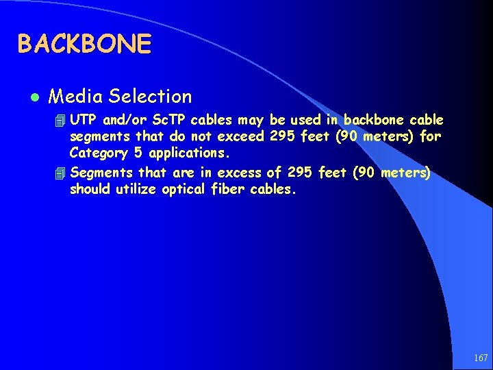 BACKBONE l Media Selection 4 UTP and/or Sc. TP cables may be used in