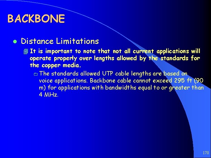 BACKBONE l Distance Limitations 4 It is important to note that not all current