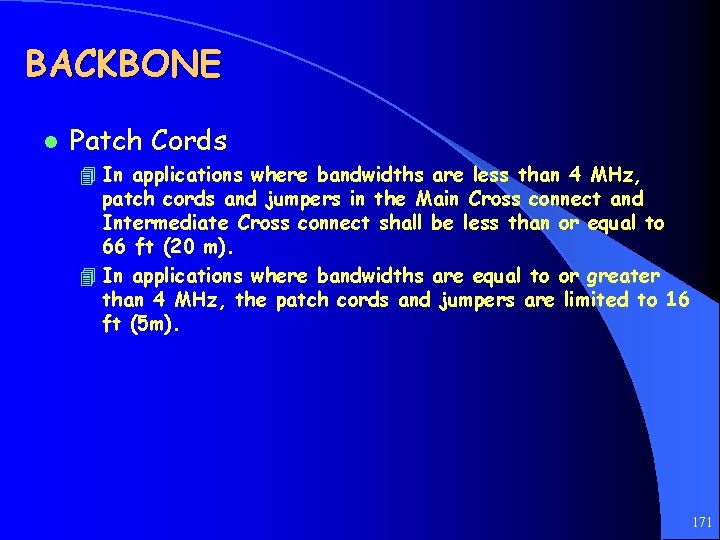 BACKBONE l Patch Cords 4 In applications where bandwidths are less than 4 MHz,