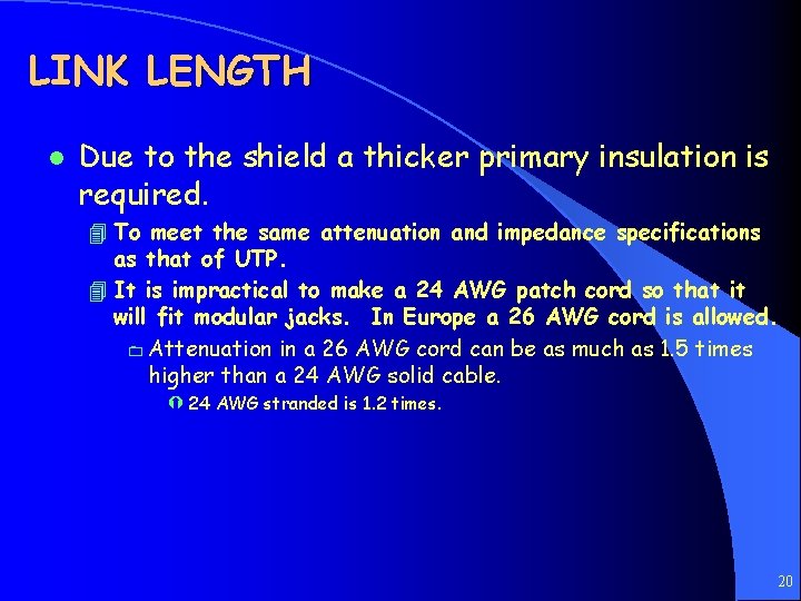LINK LENGTH l Due to the shield a thicker primary insulation is required. 4