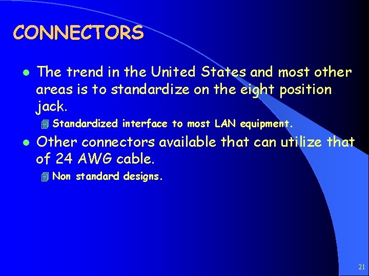 CONNECTORS l The trend in the United States and most other areas is to
