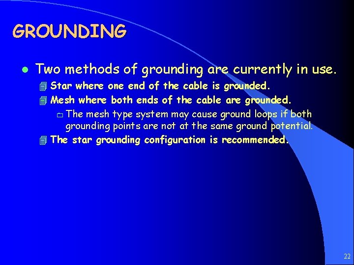 GROUNDING l Two methods of grounding are currently in use. 4 Star where one