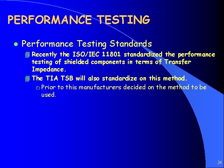 PERFORMANCE TESTING l Performance Testing Standards 4 Recently the ISO/IEC 11801 standardized the performance