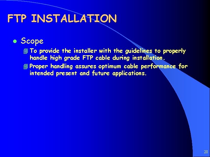 FTP INSTALLATION l Scope 4 To provide the installer with the guidelines to properly