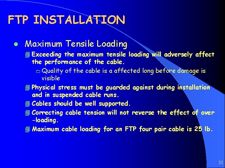 FTP INSTALLATION l Maximum Tensile Loading 4 Exceeding the maximum tensile loading will adversely