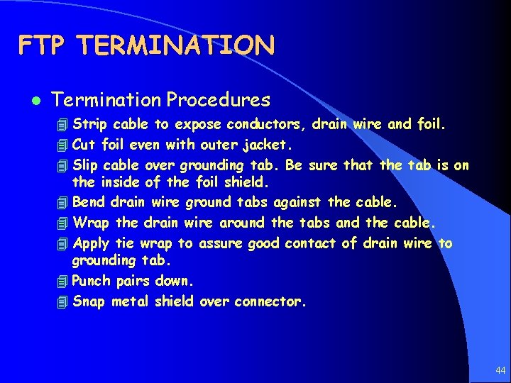 FTP TERMINATION l Termination Procedures 4 Strip cable to expose conductors, drain wire and