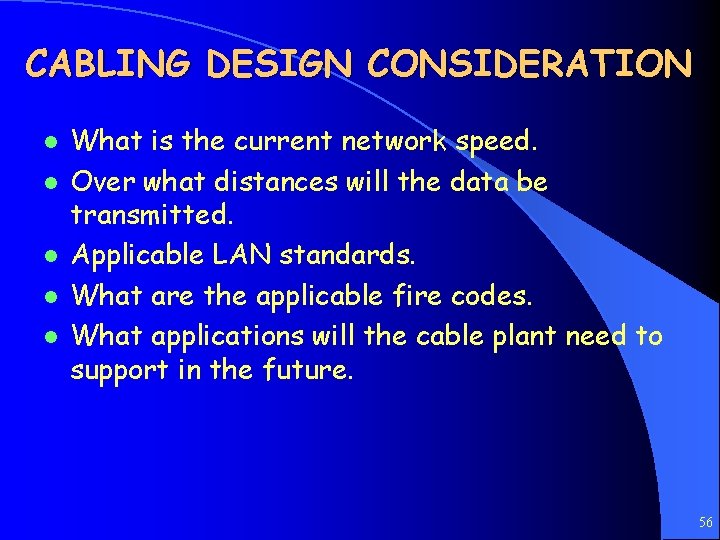 CABLING DESIGN CONSIDERATION l l l What is the current network speed. Over what