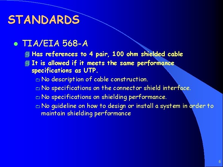 STANDARDS l TIA/EIA 568 -A 4 Has references to 4 pair, 100 ohm shielded