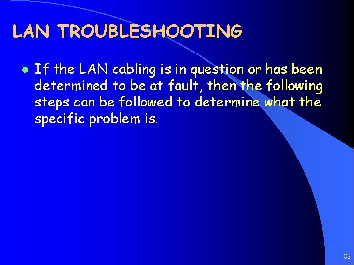 LAN TROUBLESHOOTING l If the LAN cabling is in question or has been determined