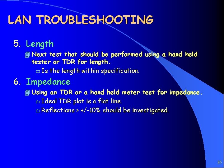 LAN TROUBLESHOOTING 5. Length 4 Next test that should be performed using a hand