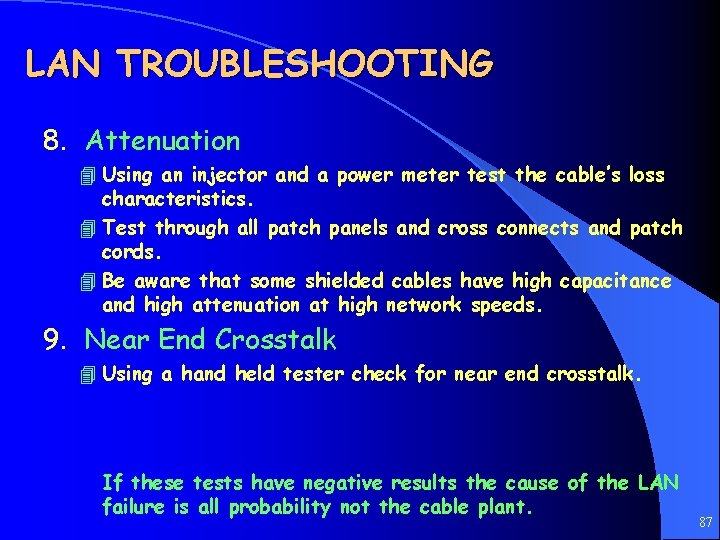 LAN TROUBLESHOOTING 8. Attenuation 4 Using an injector and a power meter test the