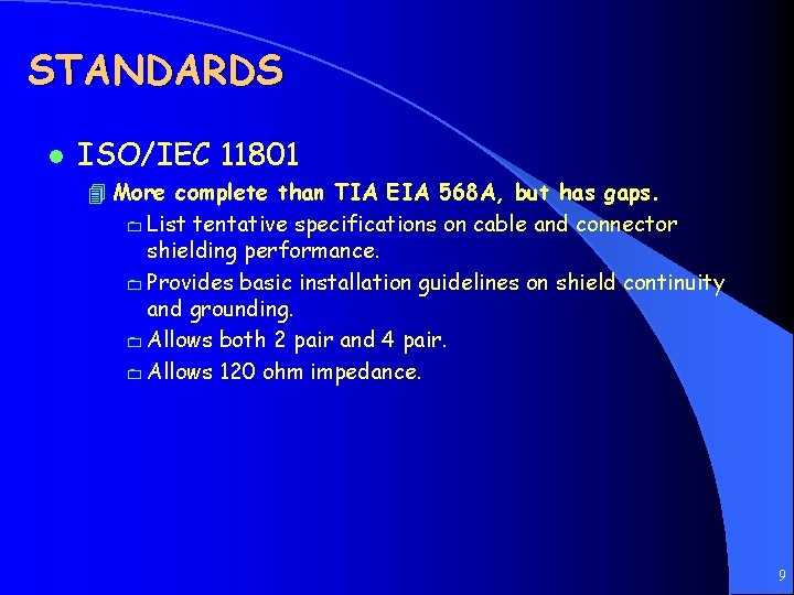 STANDARDS l ISO/IEC 11801 4 More complete than TIA EIA 568 A, but has