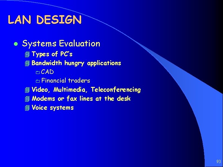 LAN DESIGN l Systems Evaluation 4 Types of PC’s 4 Bandwidth hungry applications 0