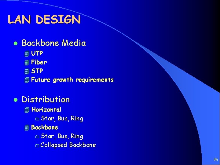 LAN DESIGN l Backbone Media 4 UTP 4 Fiber 4 STP 4 Future growth