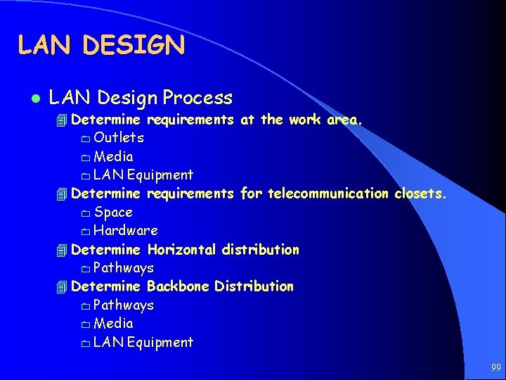 LAN DESIGN l LAN Design Process 4 Determine requirements at the work area. 0