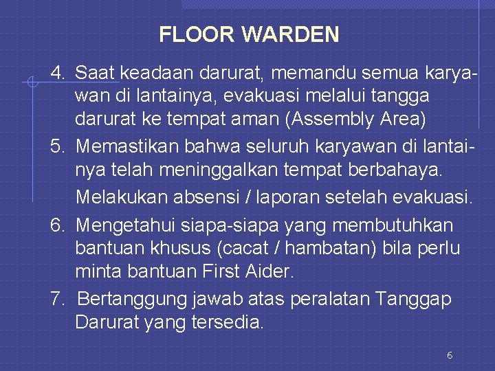 FLOOR WARDEN 4. Saat keadaan darurat, memandu semua karyawan di lantainya, evakuasi melalui tangga