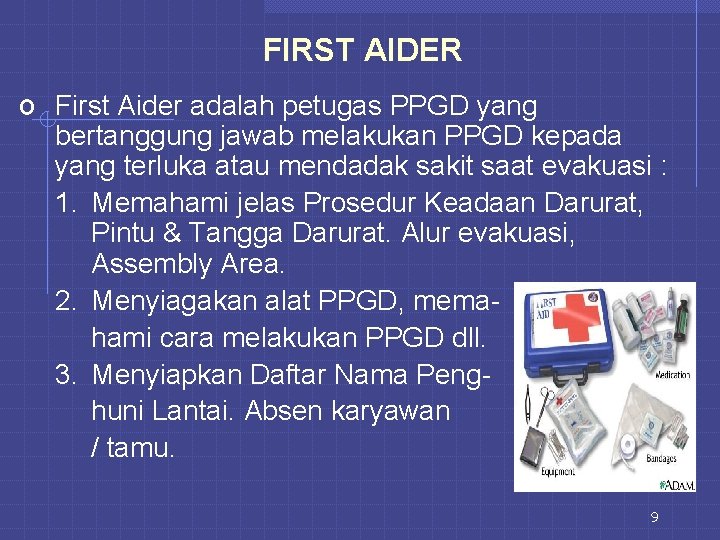 FIRST AIDER o First Aider adalah petugas PPGD yang bertanggung jawab melakukan PPGD kepada