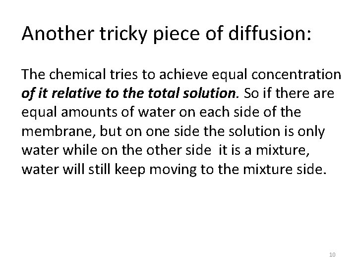 Another tricky piece of diffusion: The chemical tries to achieve equal concentration of it