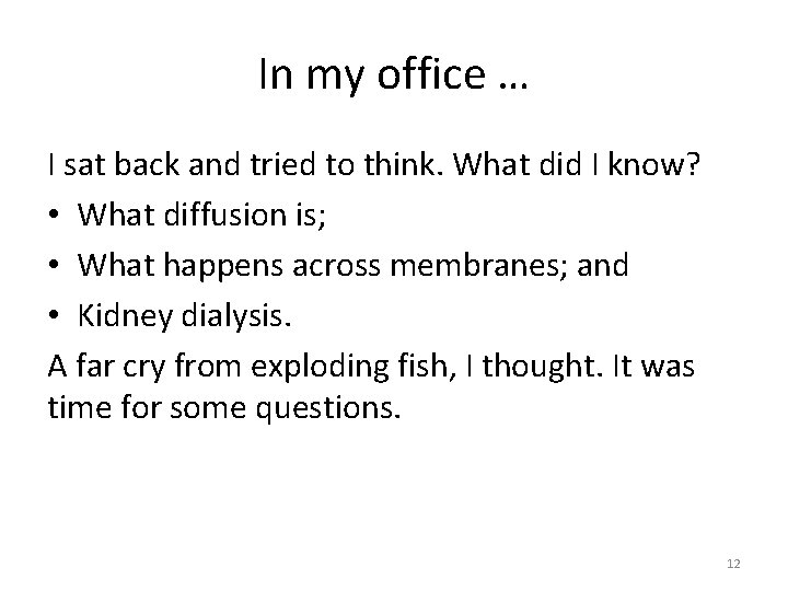 In my office … I sat back and tried to think. What did I