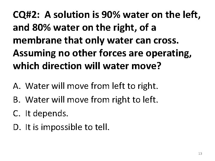 CQ#2: A solution is 90% water on the left, and 80% water on the