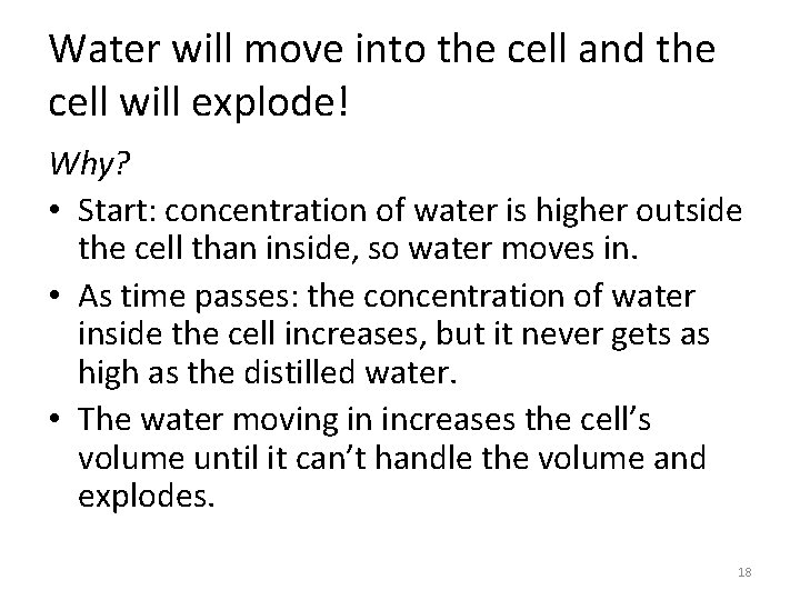 Water will move into the cell and the cell will explode! Why? • Start:
