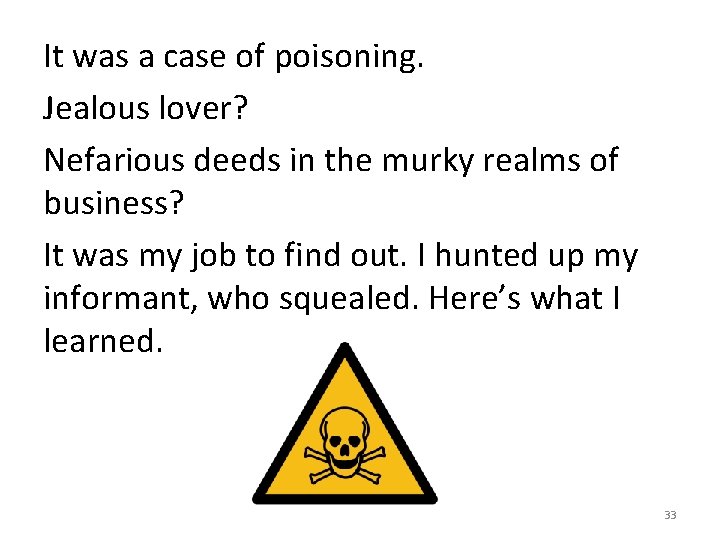 It was a case of poisoning. Jealous lover? Nefarious deeds in the murky realms