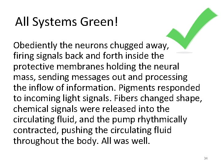 All Systems Green! Obediently the neurons chugged away, firing signals back and forth inside