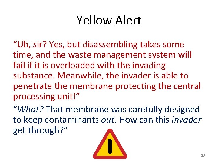 Yellow Alert “Uh, sir? Yes, but disassembling takes some time, and the waste management