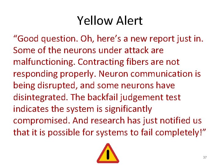 Yellow Alert “Good question. Oh, here’s a new report just in. Some of the