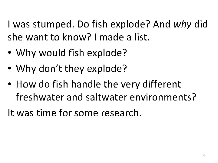 I was stumped. Do fish explode? And why did she want to know? I