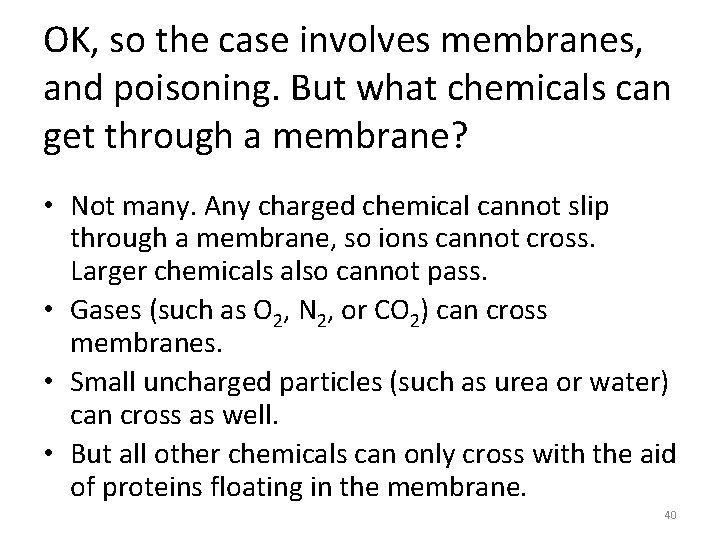 OK, so the case involves membranes, and poisoning. But what chemicals can get through