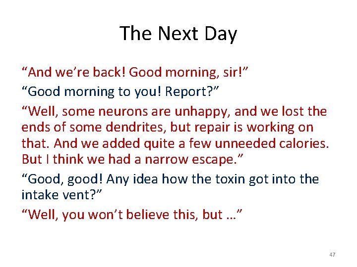 The Next Day “And we’re back! Good morning, sir!” “Good morning to you! Report?