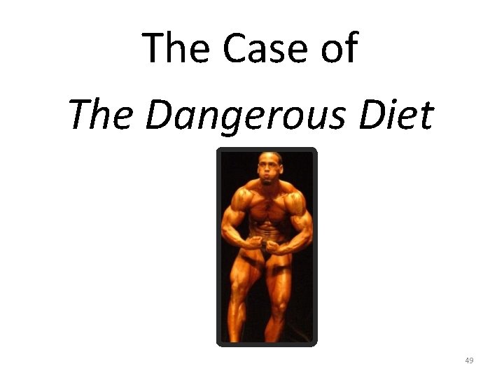 The Case of The Dangerous Diet 49 